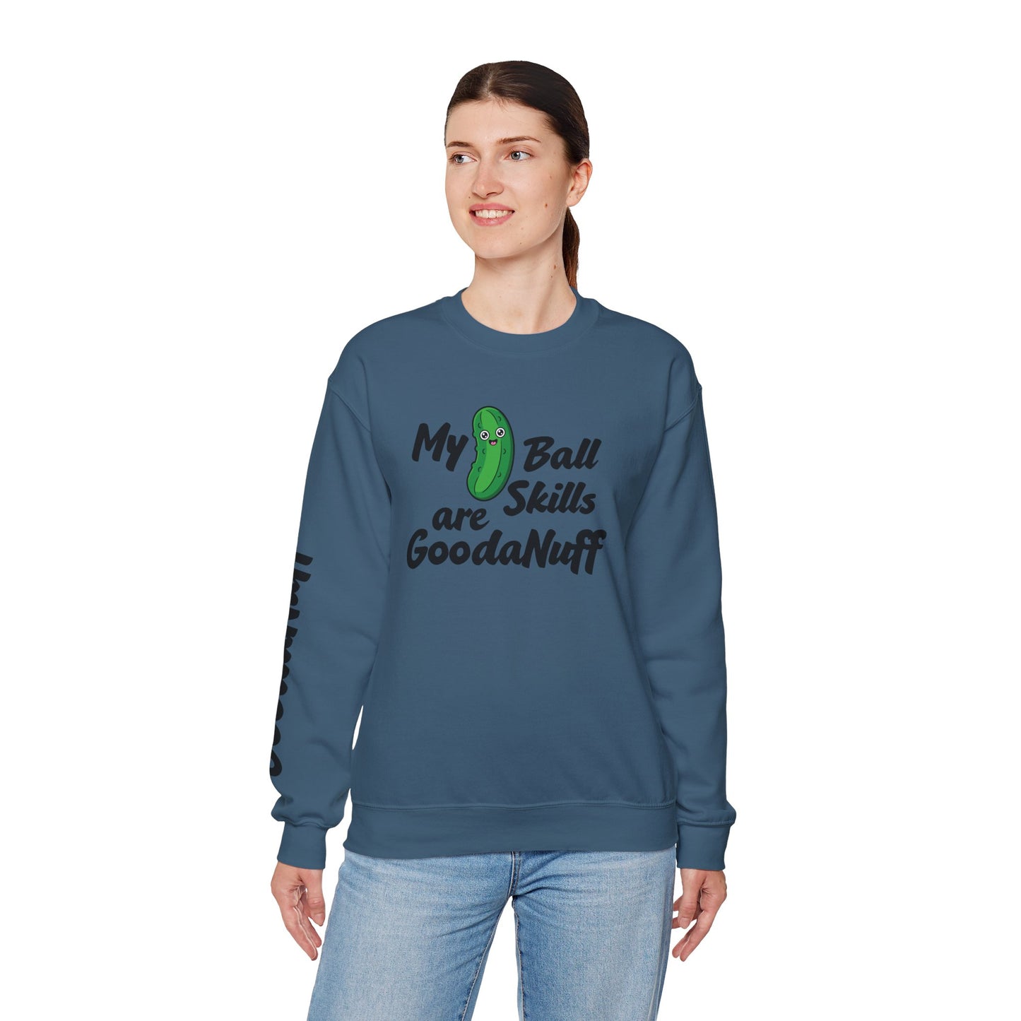 My Pickle Ball skills are GoodaNuff Unisex Crewneck