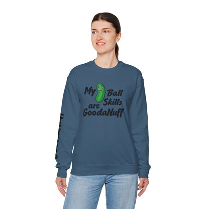 My Pickle Ball skills are GoodaNuff Unisex Crewneck