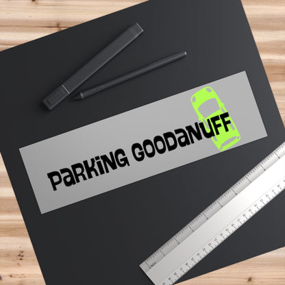 Parking GoodaNuff Bumper Sticker