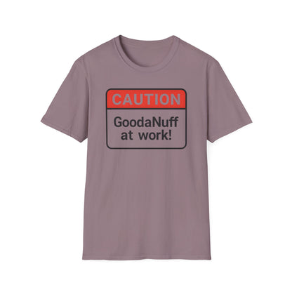 Caution GoodaNuff at Work Unisex Softstyle T-Shirt