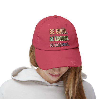 Be Good. Be Enough. Be GoodaNuff Distressed Baseball Cap