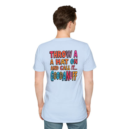 Throw a Hat on and Call it...GoodaNuff Unisex Softstyle T-Shirt