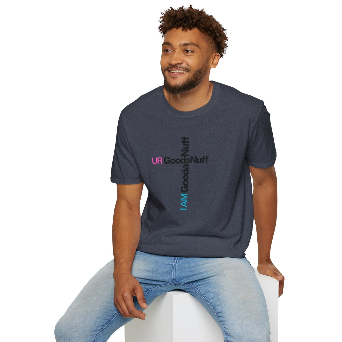 I AM GoodaNuff. UR GoodaNuff Unisex Softstyle T-Shirt