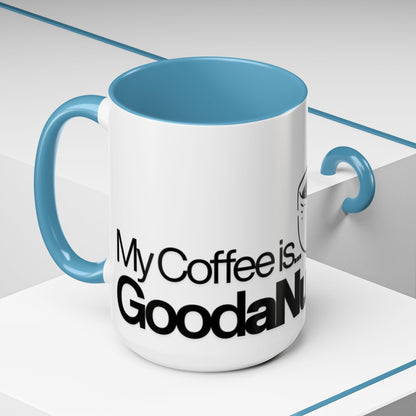 My Coffee is GoodaNuff…Coffee Mug