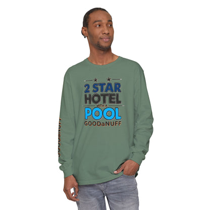 2 Star Hotel with a Pool. GoodaNuff Unisex Long Sleeve Tee