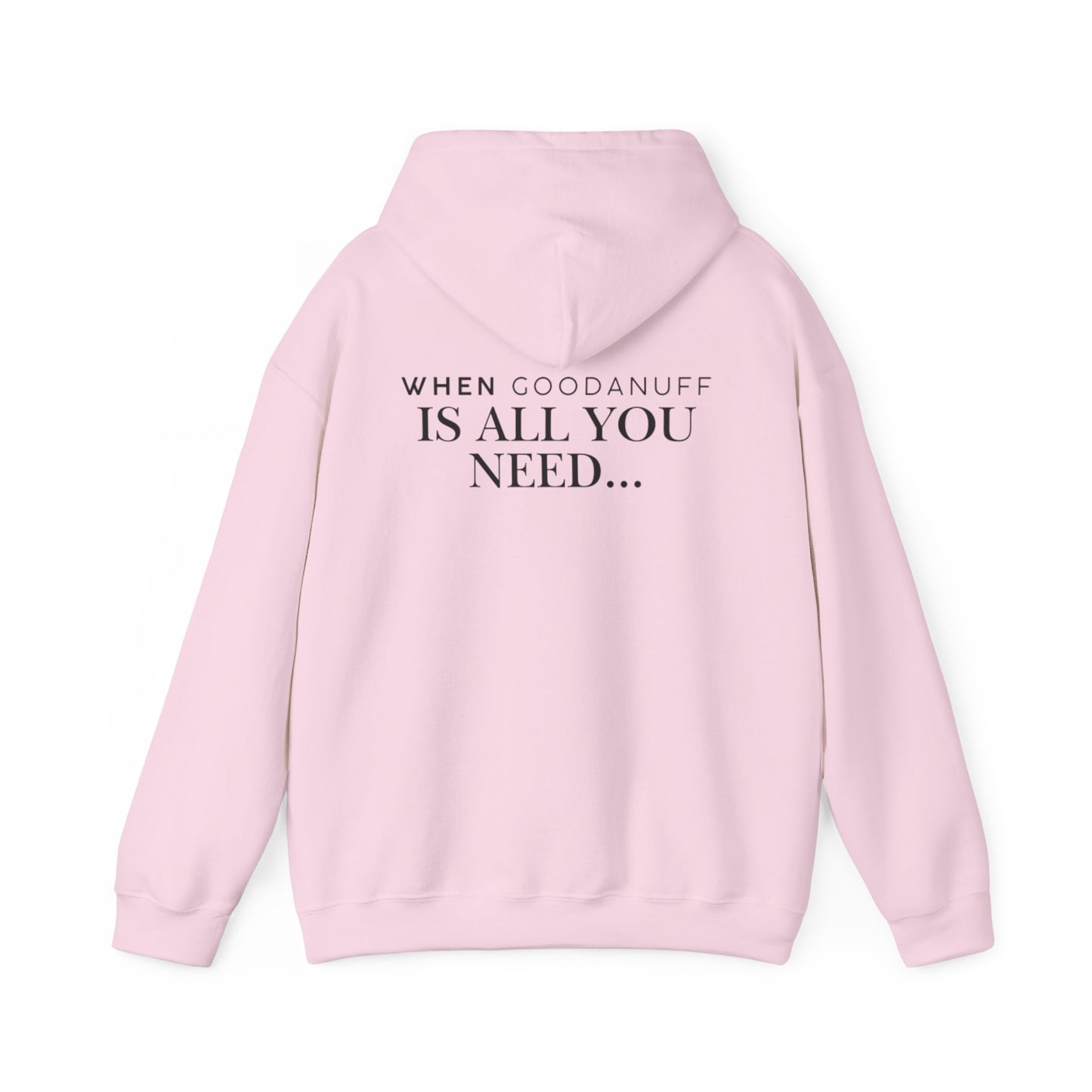 When GoodaNuff is all you need...Unisex Hoodie