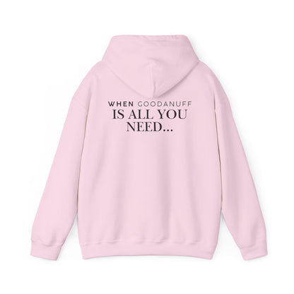 When GoodaNuff is all you need...Unisex Hoodie