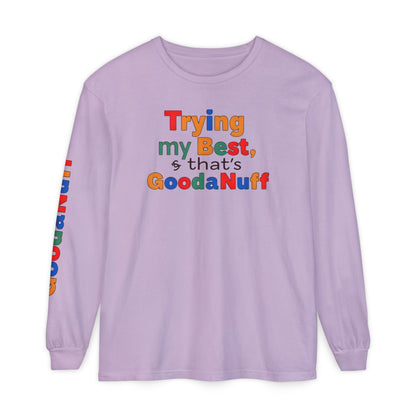 Trying my Best & Thats GoodaNuff Unisex Long Sleeve Tee