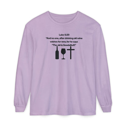 Luke 5:39 "The old is GoodaNuff" Unisex Long Sleeve Tee