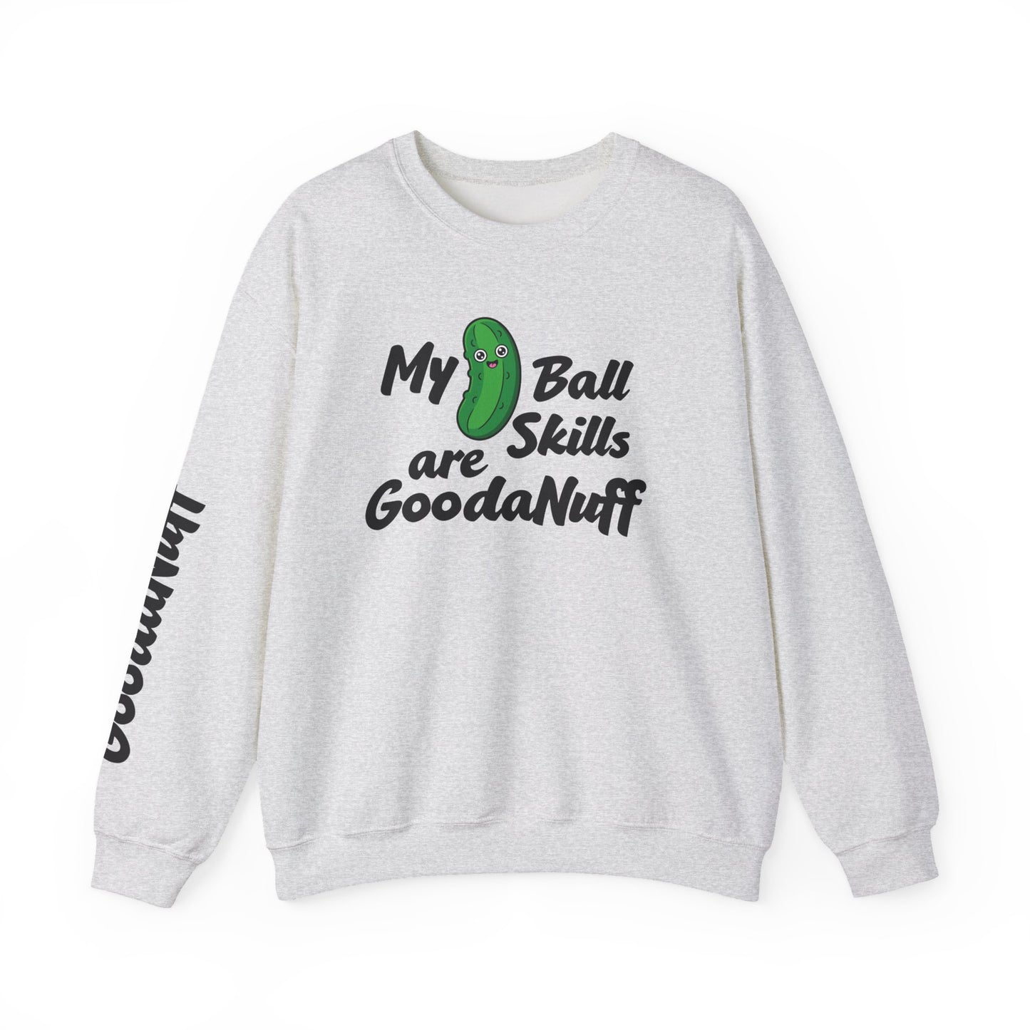 My Pickle Ball skills are GoodaNuff Unisex Crewneck