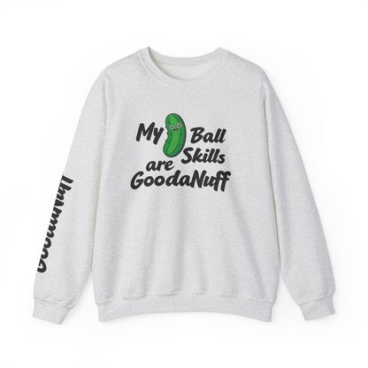 My Pickle Ball skills are GoodaNuff Unisex Crewneck