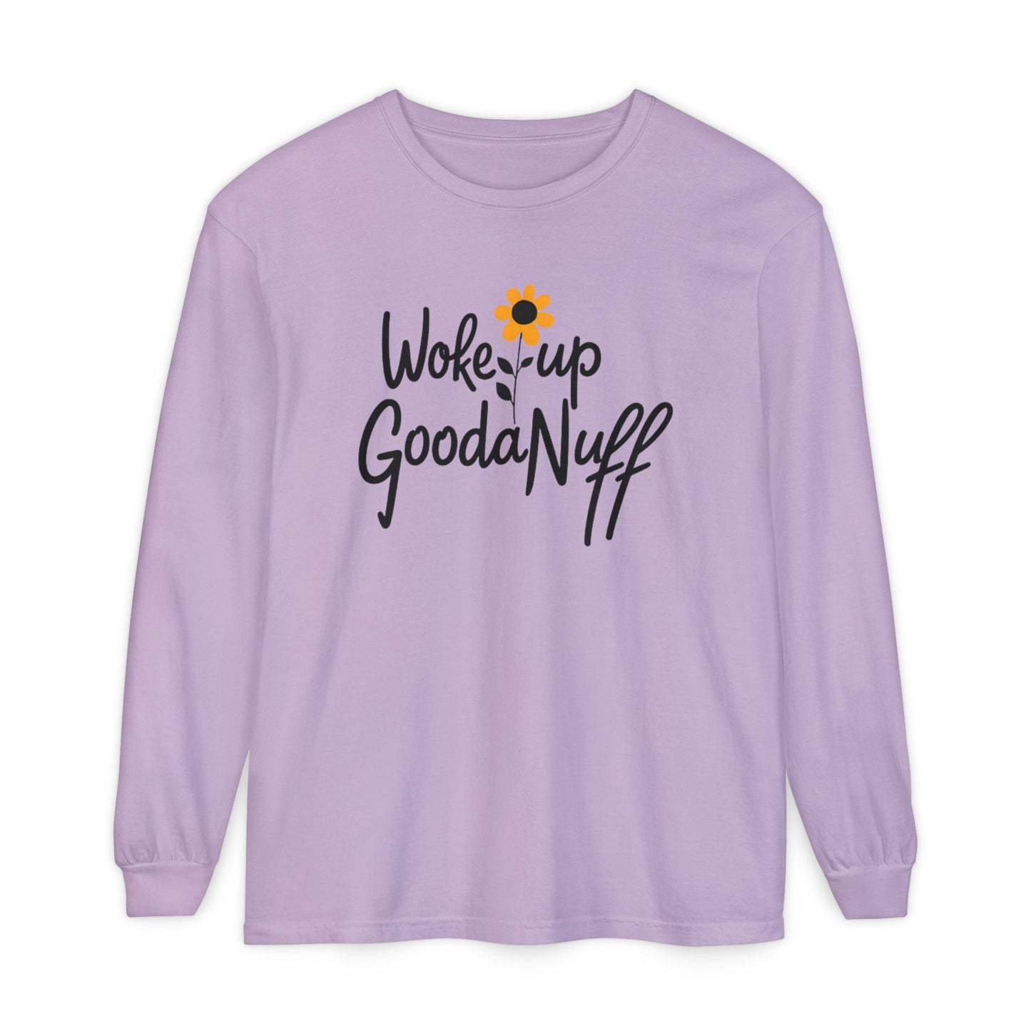 Woke Up GoodaNuff Unisex Long Sleeve Tee