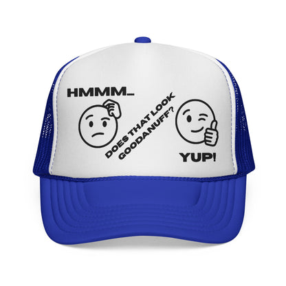 Hmmm...Does that Look GoodaNuff? Yup! Trucker Hat