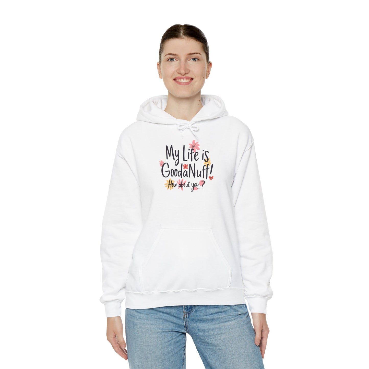 My Life is GoodaNuff! How about you? Unisex Hoodie