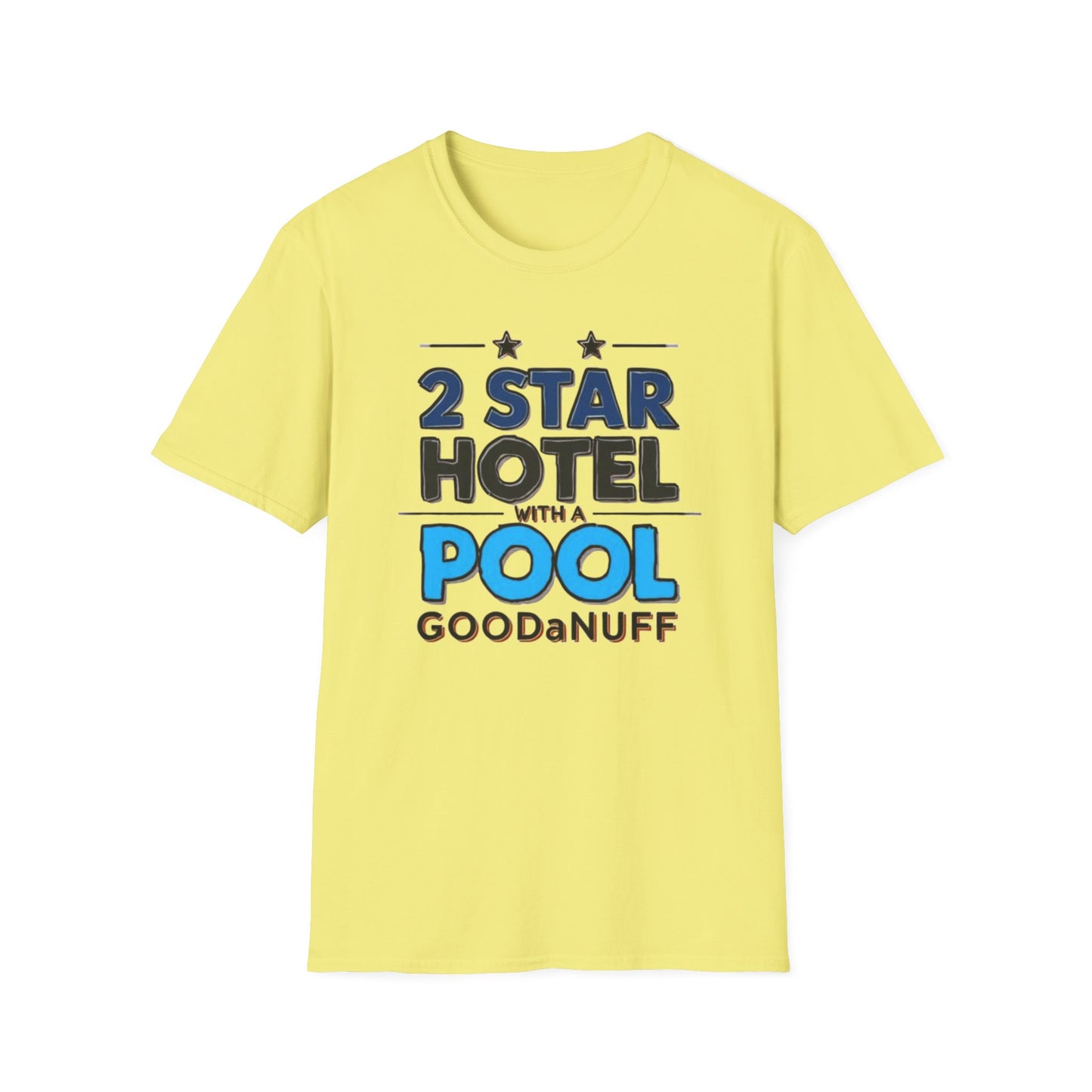 2 Star Hotel with a Pool. GoodaNuff Unisex Softstyle T-Shirt