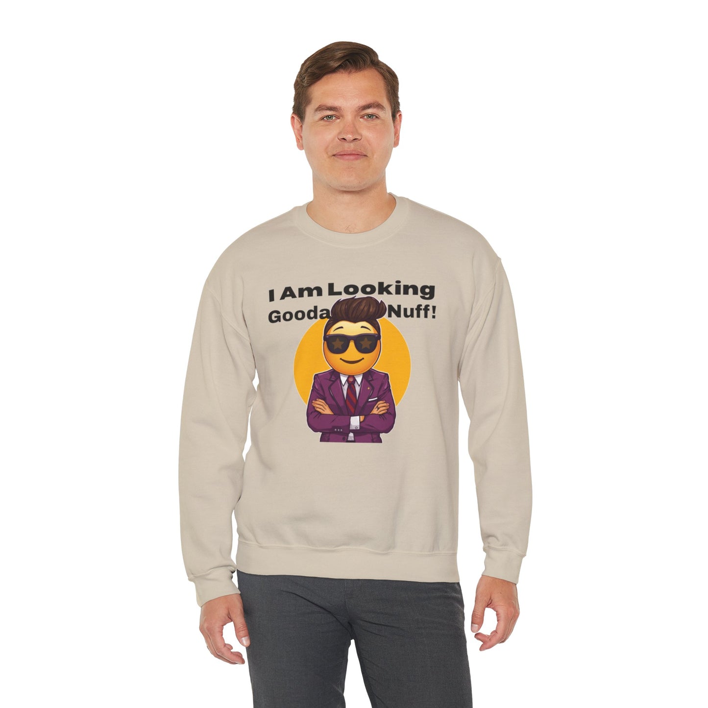 I AM Looking GoodaNuff Unisex Crewneck
