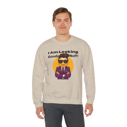 I AM Looking GoodaNuff Unisex Crewneck