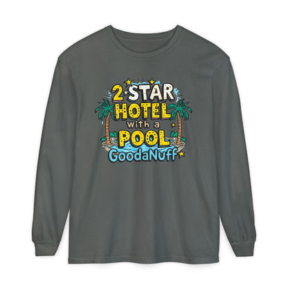 2 Star Hotel with a Pool. GoodaNuff Unisex Long Sleeve Tee