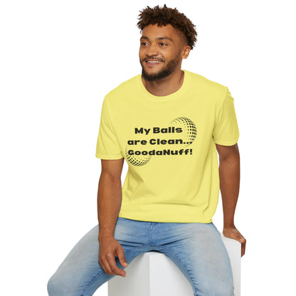 My Balls are Clean...GoodaNuff Unisex Softstyle T-Shirt