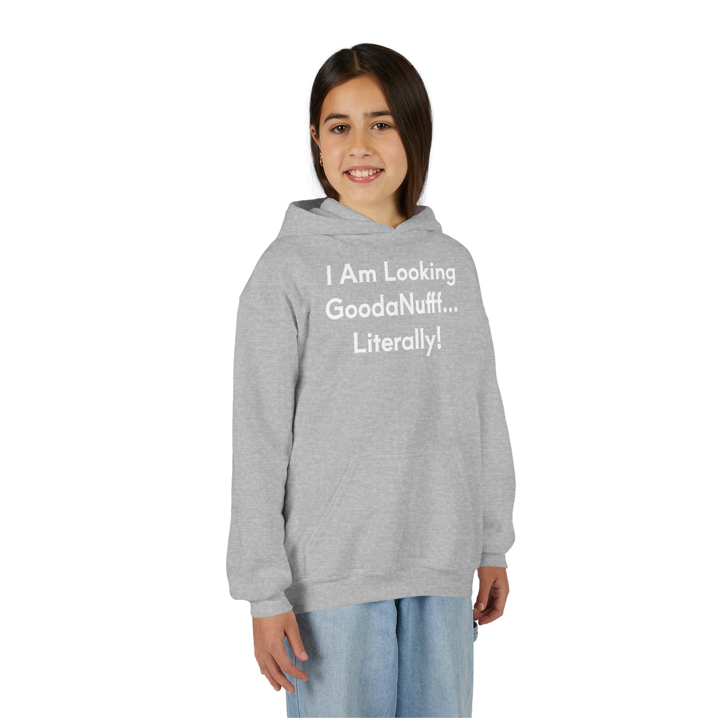 I Am Looking GoodaNuff…Literally Unisex Youth Hoodie