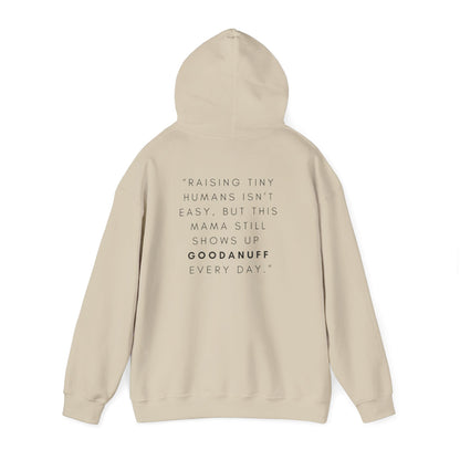 Raising tiny humans isn’t easy, but this mama still shows up GoodaNuff every day Unisex Hoodie