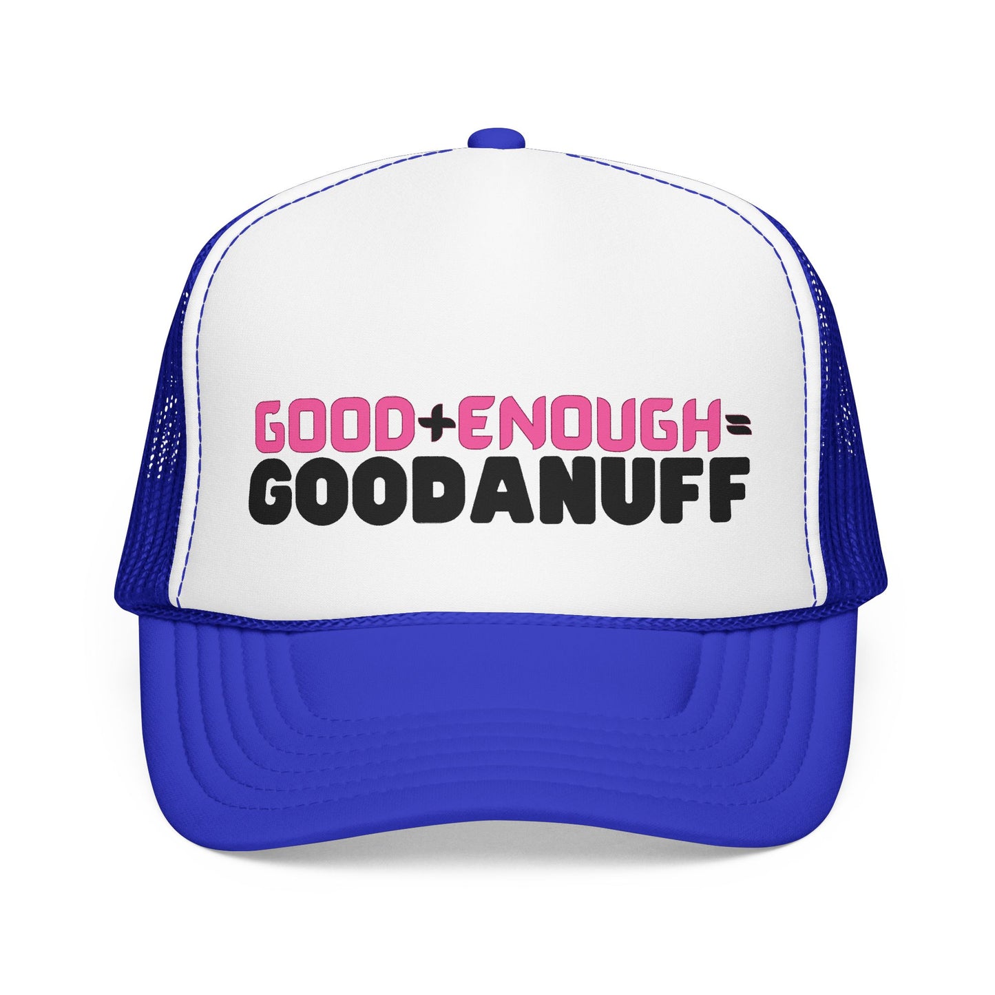 Good+Enough=GoodaNuff Trucker Hat