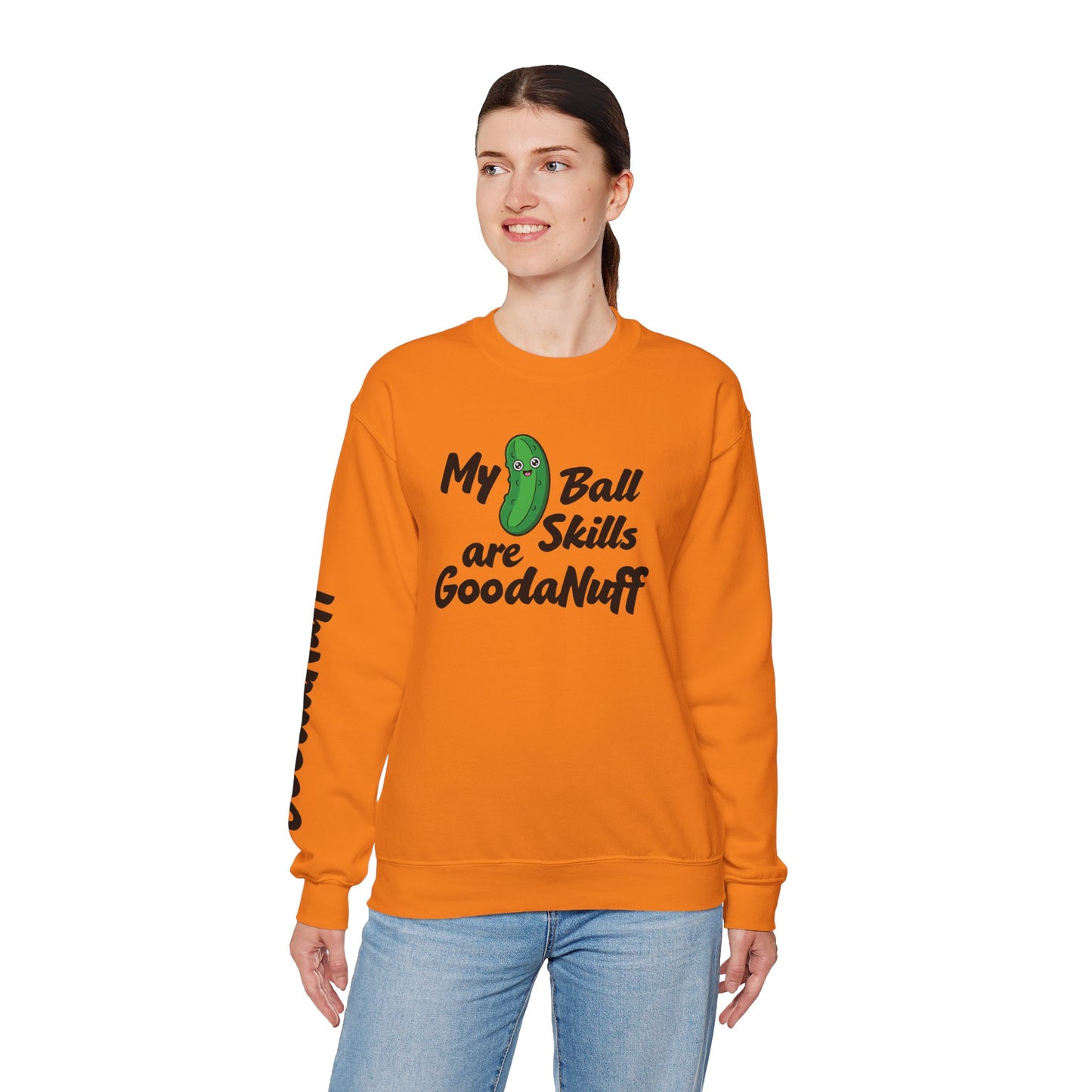 My Pickle Ball skills are GoodaNuff Unisex Crewneck