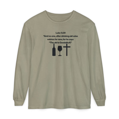 Luke 5:39 "The old is GoodaNuff" Unisex Long Sleeve Tee