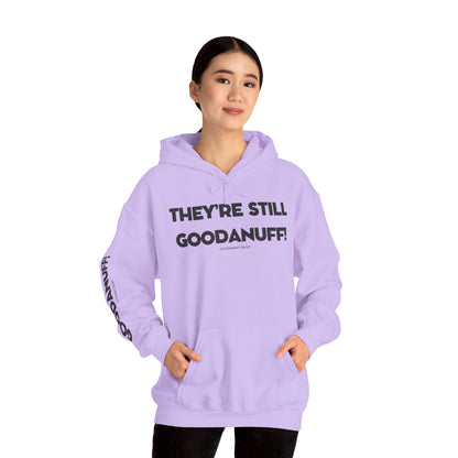 They're Still GoodaNuff Unisex Hoodie