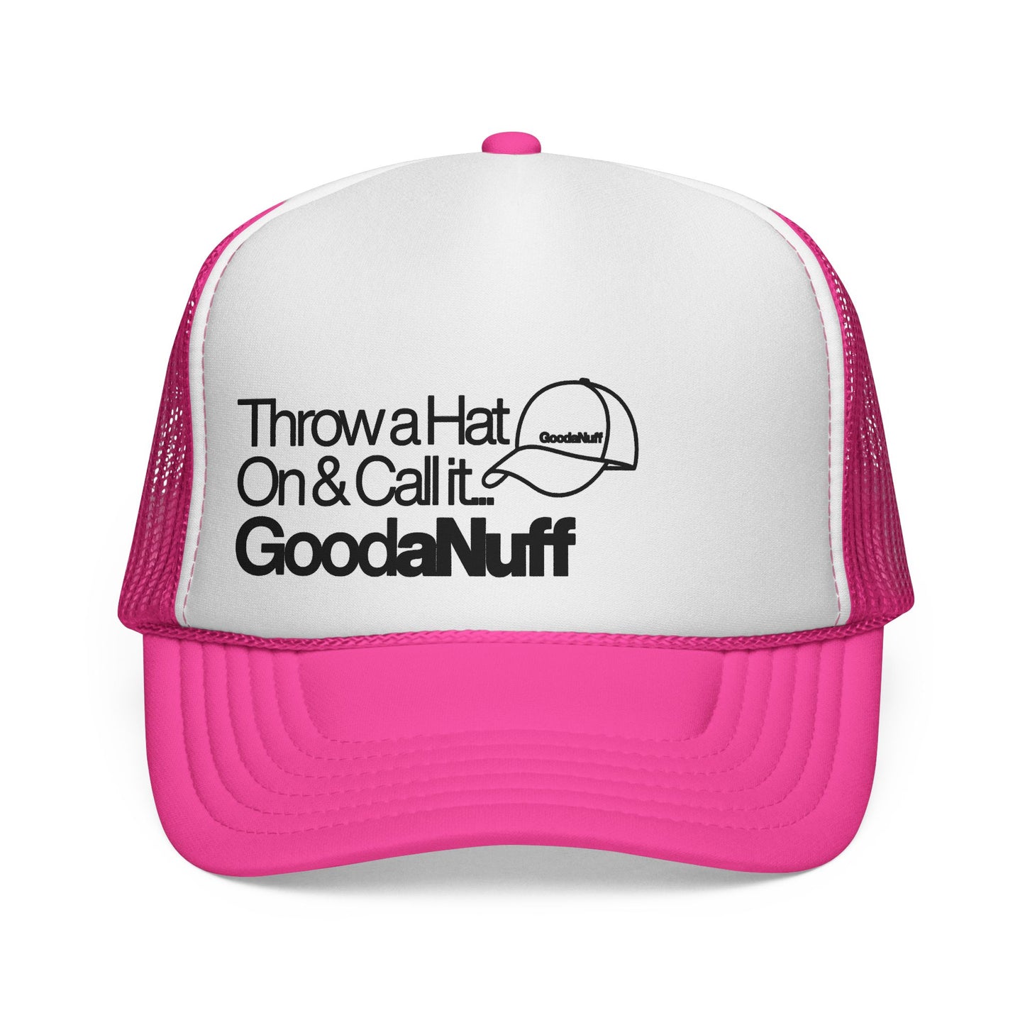 Throw a Hat on & Call it...GoodaNuff Trucker Hat