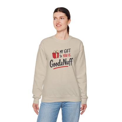 My Gift to you is...GoodaNuff Unisex Crewneck