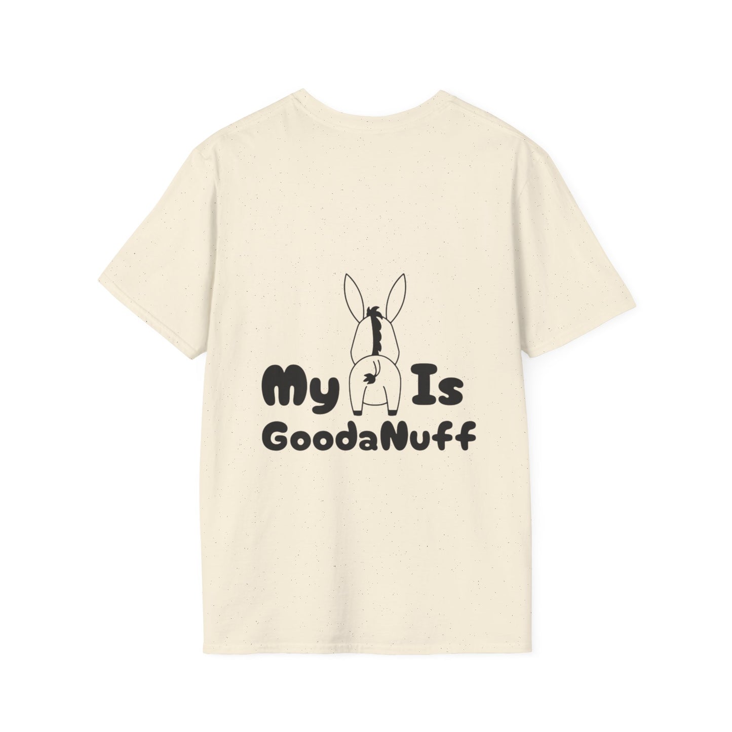 My A** is GoodaNuff Softstyle T-Shirt