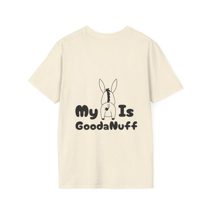 My A** is GoodaNuff Softstyle T-Shirt