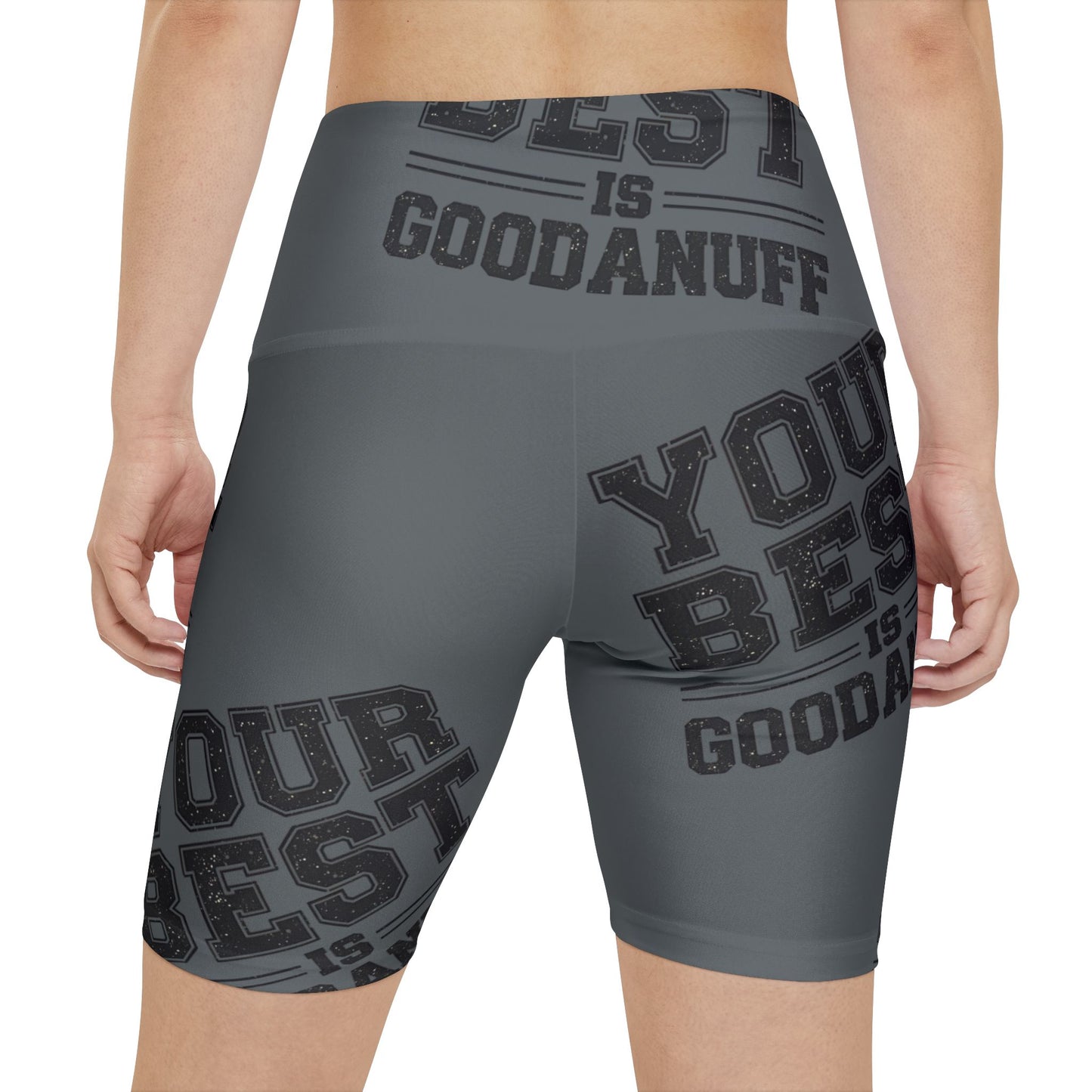 Your Best is GoodaNuff High Waist Biker Shorts