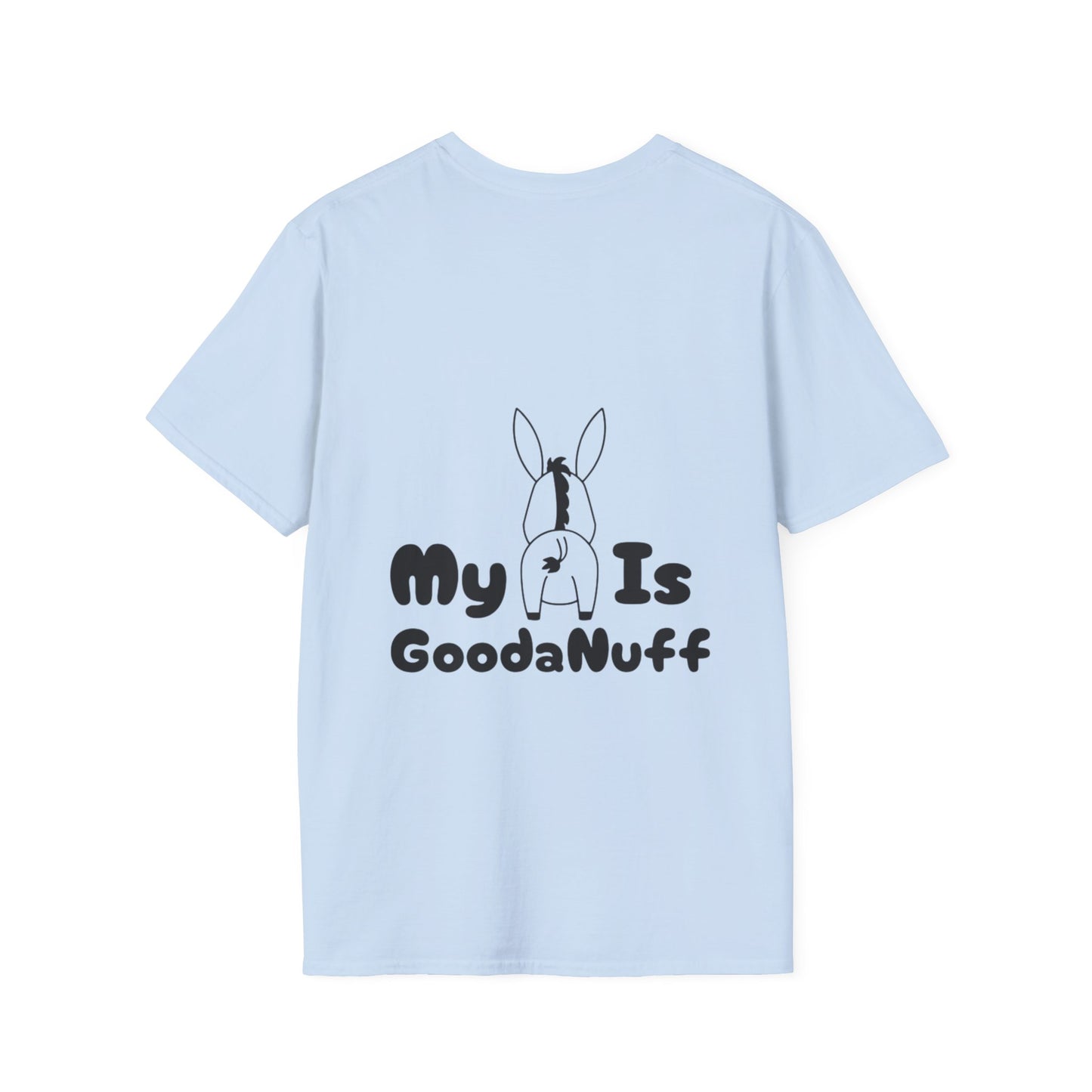 My A** is GoodaNuff Softstyle T-Shirt
