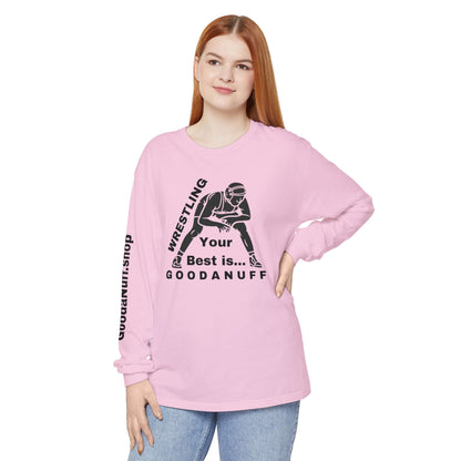 Wrestling Your Best is...GoodaNuff Unisex Long Sleeve Tee