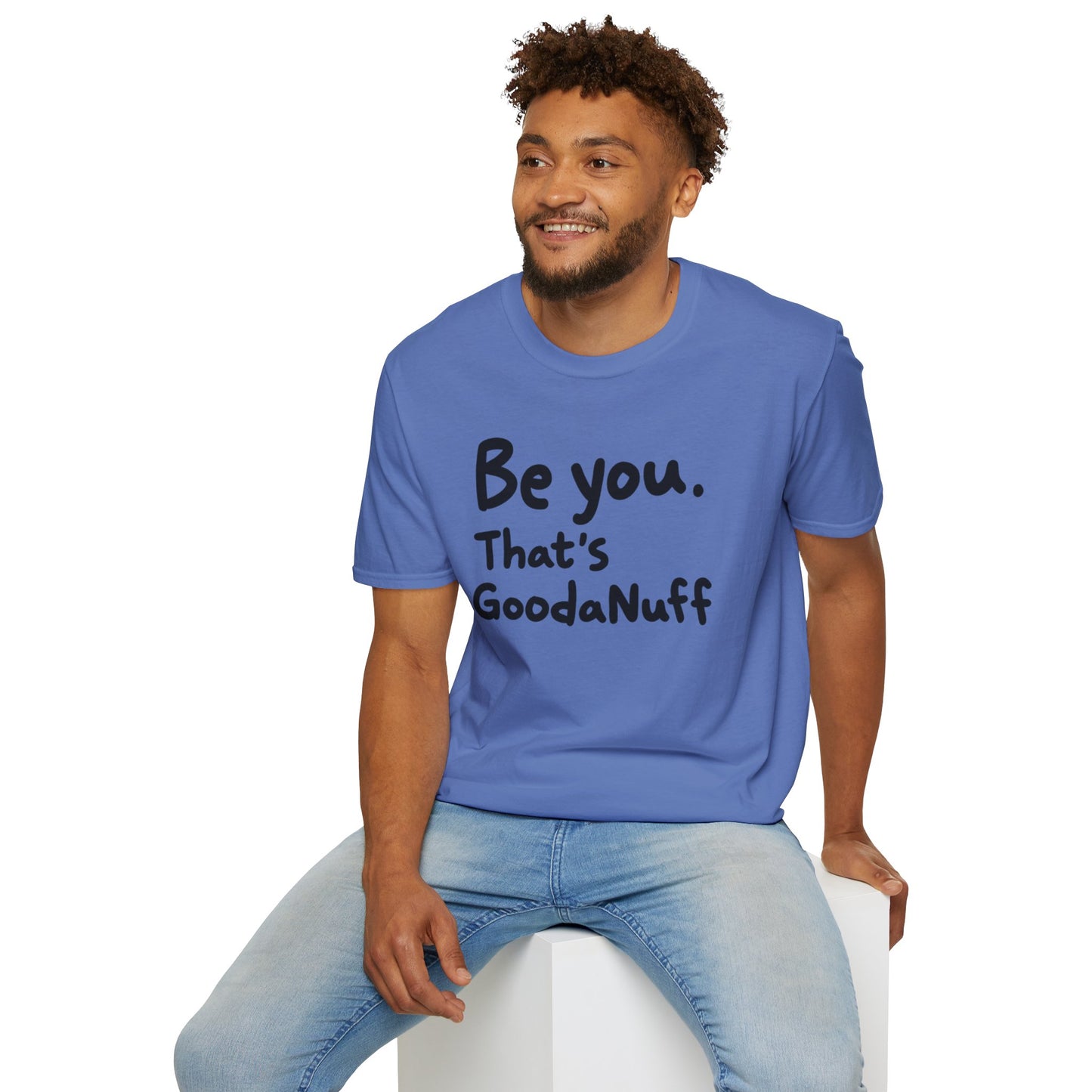 Be you. That's GoodaNuff Unisex Softstyle T-Shirt