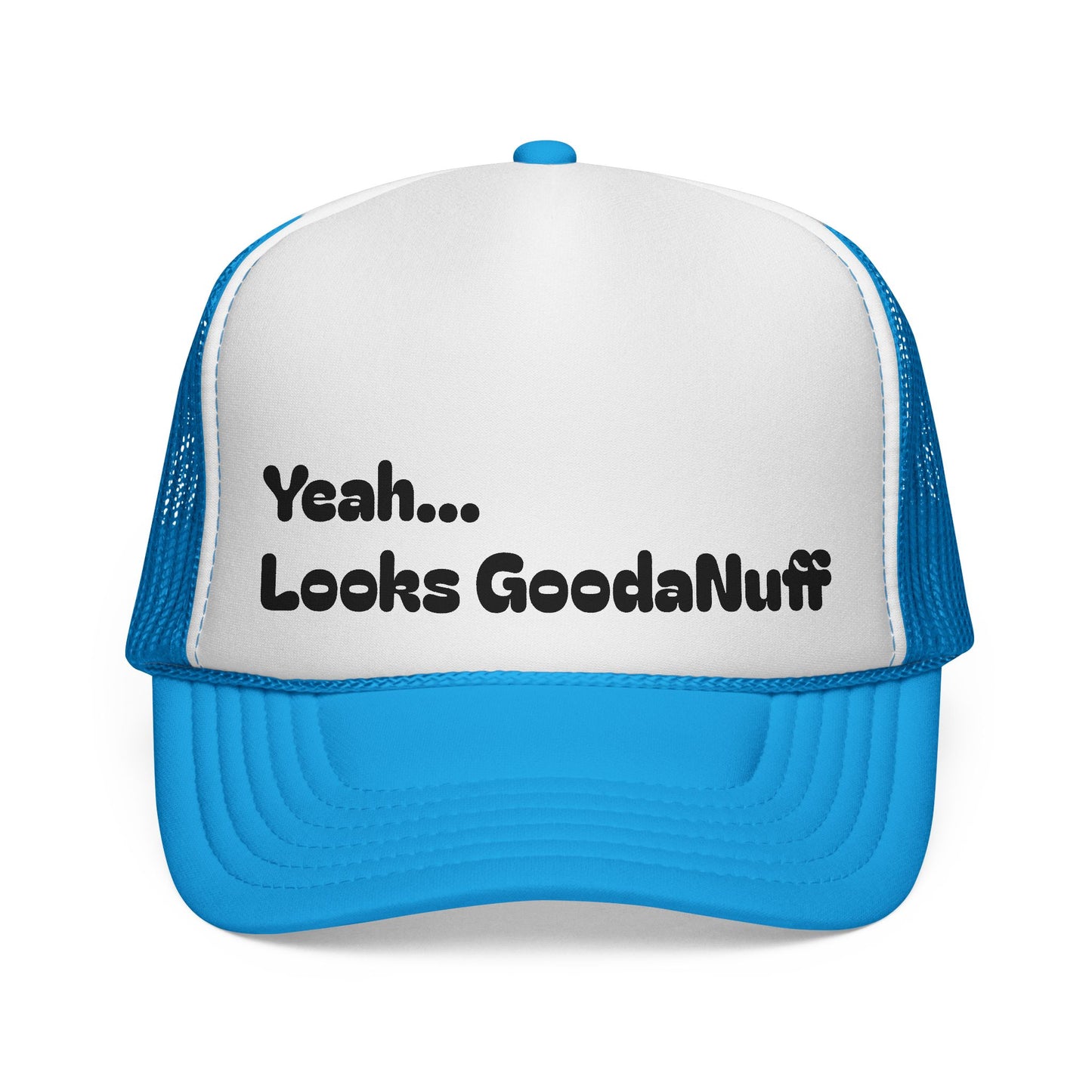 Yeah...Looks GoodaNuff Trucker Hat