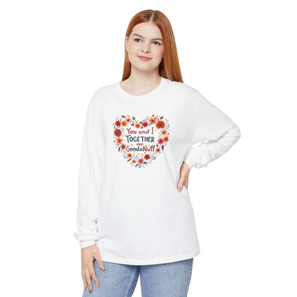 You and I Together are GoodaNuff Unisex Long Sleeve Tee