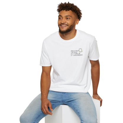 Fresh from the river...if it turns on...It's GoodaNuff Unisex Softstyle T-Shirt