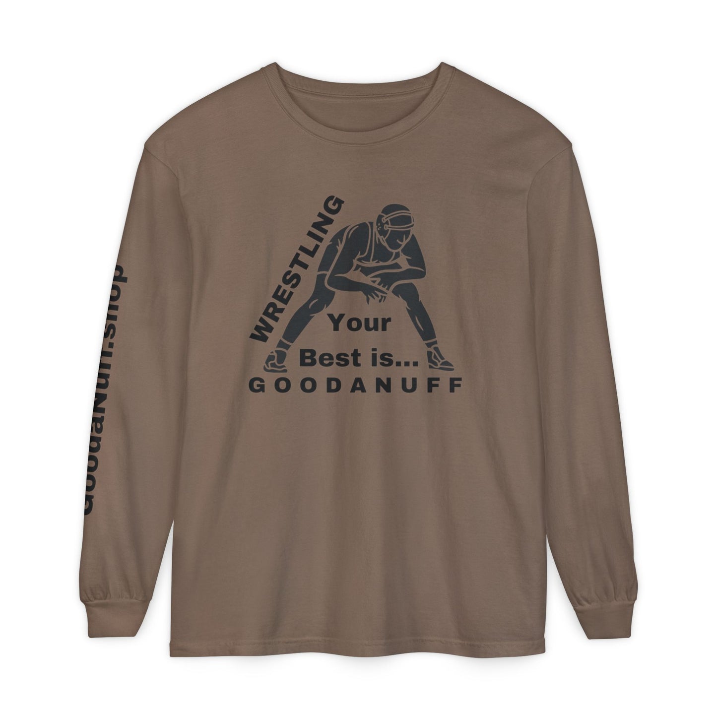 Wrestling Your Best is...GoodaNuff Unisex Long Sleeve Tee