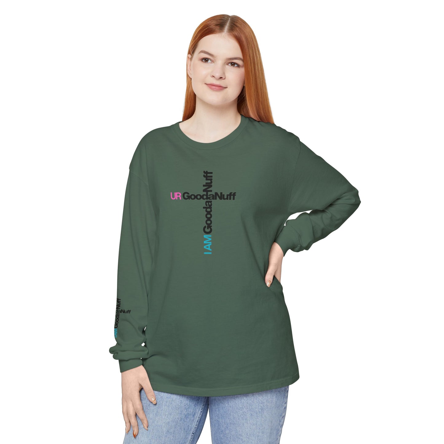 I Am GoodaNuff. UR GoodaNuff Unisex Long Sleeve Tee