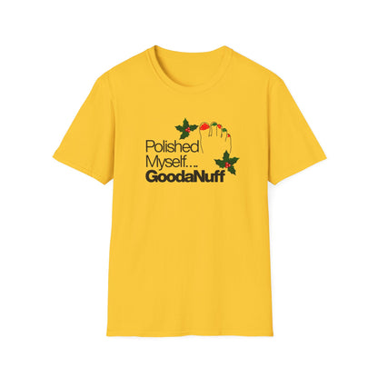 Polished Myself...GoodaNuff Unisex Softstyle T-Shirt