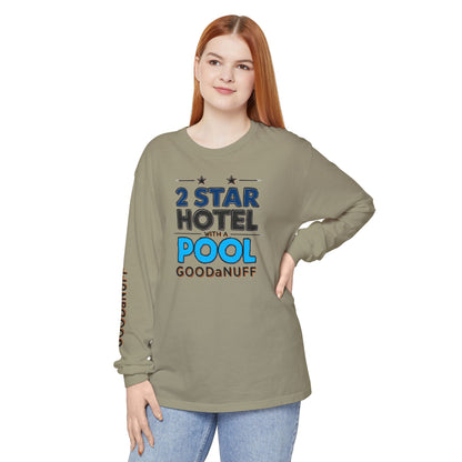 2 Star Hotel with a Pool. GoodaNuff Unisex Long Sleeve Tee