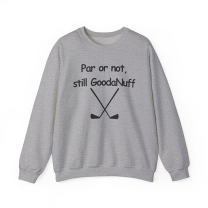 Par or Not, Still GoodaNuff Unisex Crewneck