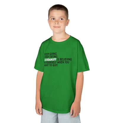 Keep Going. Keep Trying. GoodaNuff is Believing in yourself when you want to quit. Unisex Youth T-Shirt