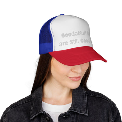 GoodaNuff Days are still Good Days! Trucker Hat