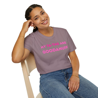 My Ta-Tas are GoodaNuff Unisex Softstyle T-Shirt