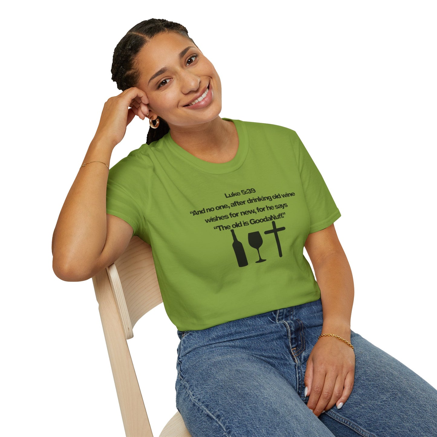 Luke 5:39 "The old is GoodaNuff" Unisex Softstyle T-Shirt