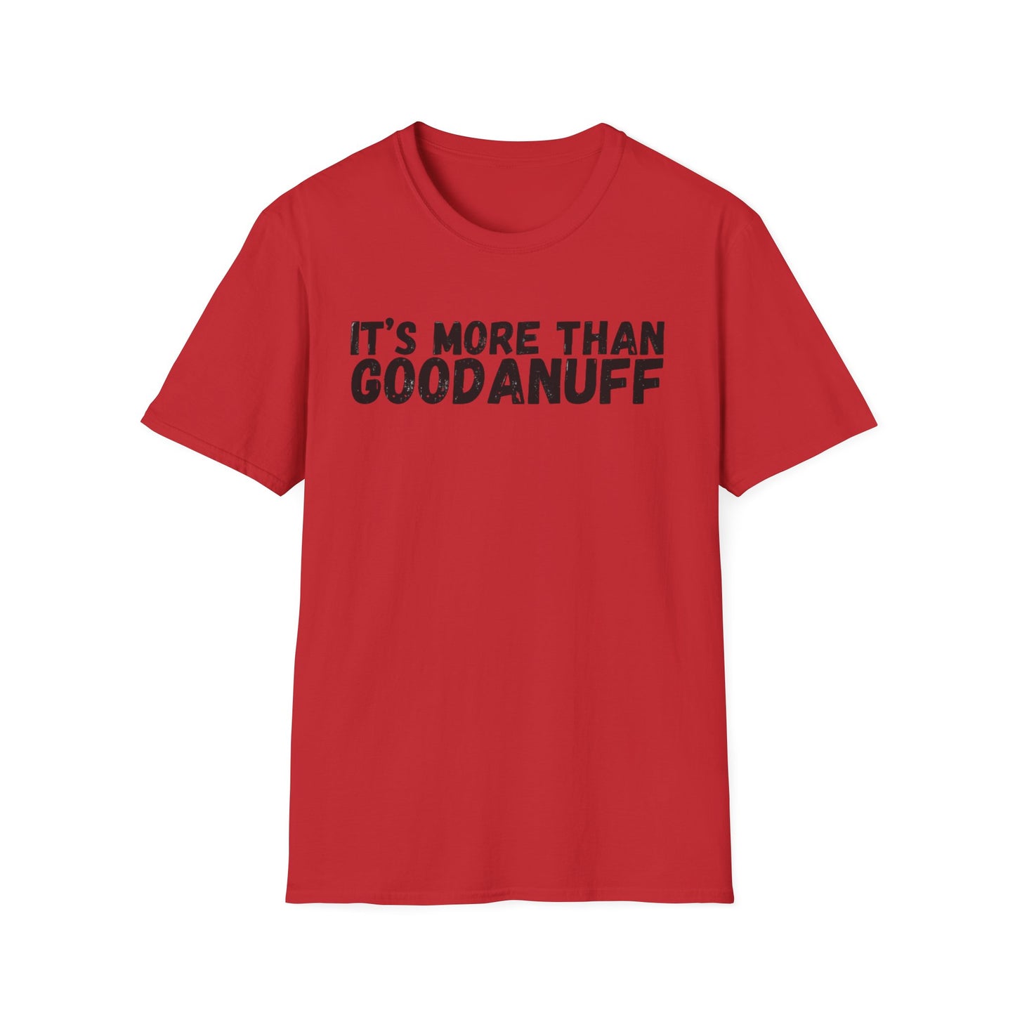 It's more than GoodaNuff Unisex Softstyle T-Shirt